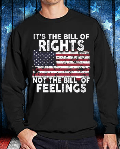 Veteran Sweatshirt, It’s The Bill Of Rights Not The Bill Of Feelings Veteran Memorial Day Sweatshirt