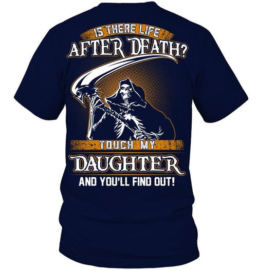 Veteran Shirt, Is There Life After Death? Touch My Daughter And You'll Find Out T-Shirt