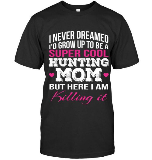 Veteran Shirt, Hunting Shirt, Super Cool Hunting Mom, Mother's Day Gift For Mom KM1504