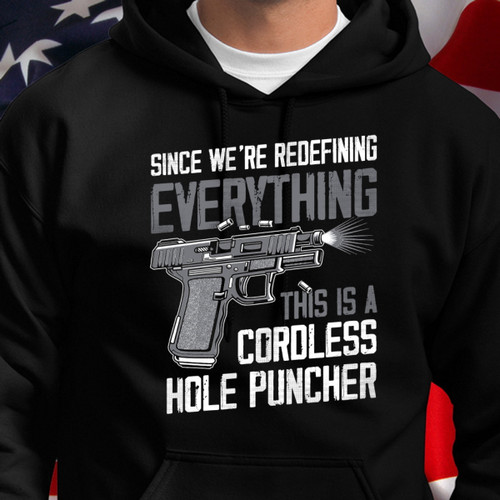 Since We're Redefining Everything This Is A Cordless Hole Puncher Standard Hoodie