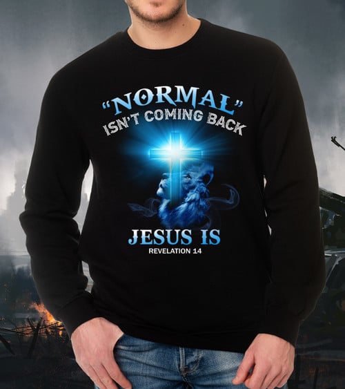 Christian Shirt, Normal Isn't Coming Back Jesus Is Revelation Blue Cross And Lion Long Sleeve Shirt
