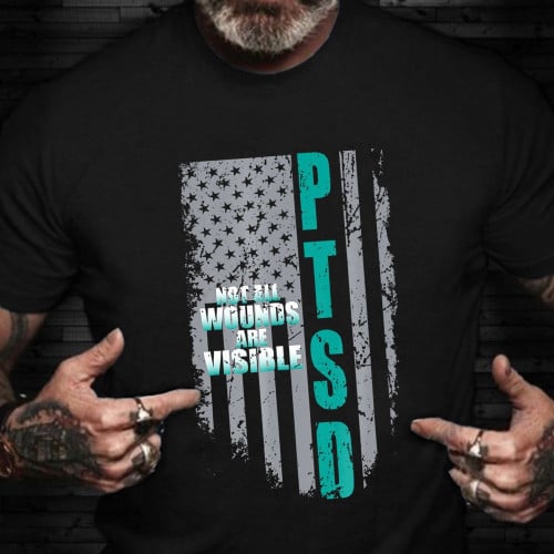 PTSD Not All Wounds Are Visible Shirt Veteran Military ​US Flag T-Shirt Gifts For Soldiers