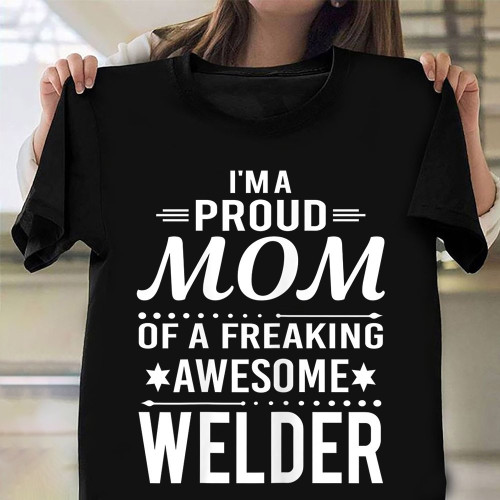 I'm A Proud Mom Of A Awesome Welder Shirt Proud Welder Son Mother's Day Gift Ideas