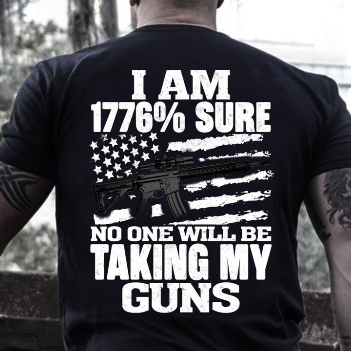 Veteran Shirt, Father's Day Shirt, I Am 1776% Sure No One Will Be Taking My Gun V2 T-Shirt KM2705 - ATMTEE