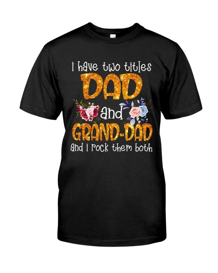 Veteran Shirt, Father's Day Shirt, Gifts For Dad, I Have Two Titles Dad And Grand-Dad T-Shirt KM2805 - ATMTEE