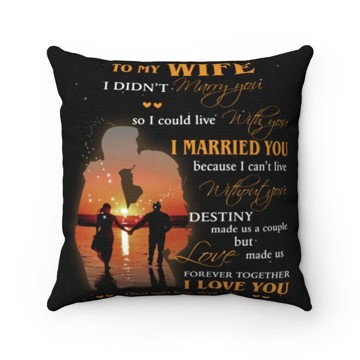 Personalized To My Wife I Didn't Marry You So I Could Live With You, I Love You Pillow, Gift Ideas For Valentine's Day - ATMTEE