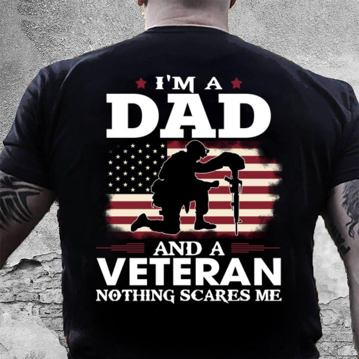Veteran Shirt, Gift For Dad, I'm A Dad And A Veteran Nothing Scares Me T-Shirt - ATMTEE