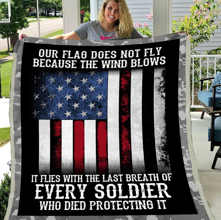 Veteran Blanket, Our Flag Does Not Fly Because The Wind Blows Every Soldier Sherpa Blanket - ATMTEE