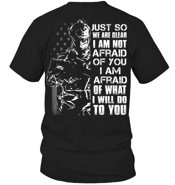 Veteran Shirt, Dad Shirt, Gifts For Dad, I Am Afraid Of What I Will Do To You Veteran T-Shirt KM0806 - ATMTEE