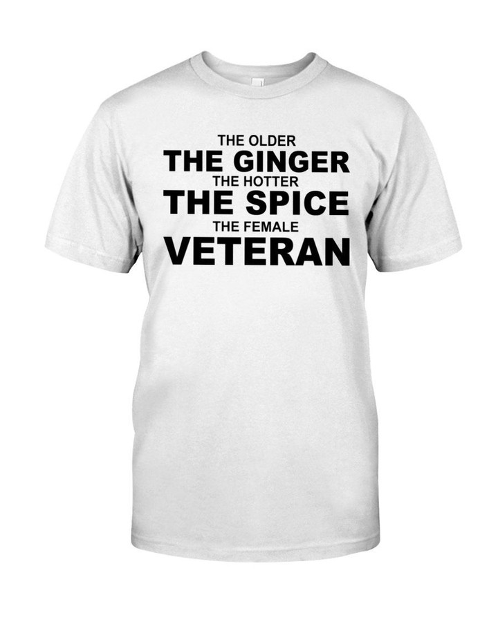 Veteran Shirt, Female Veteran, The Older The Ginger The Hotter The Spice Unisex T-Shirt KM3105 - ATMTEE