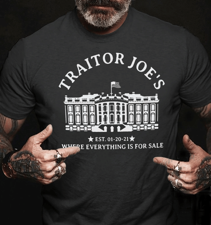 Traitor Joe's, Where Everything Is For Sale White House T-Shirt - ATMTEE