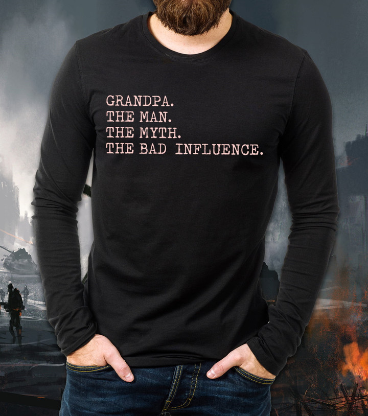 Grandpa Shirt, Grandpa The Man The Myth The Bad Influence Long Sleeve