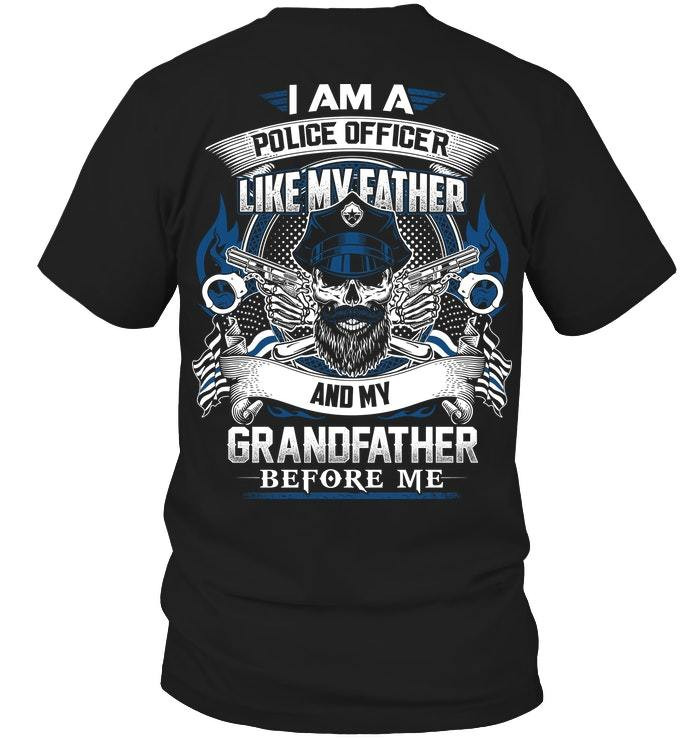 Veteran Shirt - Father's Day Gift For Dad, I Am A Police Officer Like My Father And My Granddaughter Before Me T-Shirt - ATMTEE