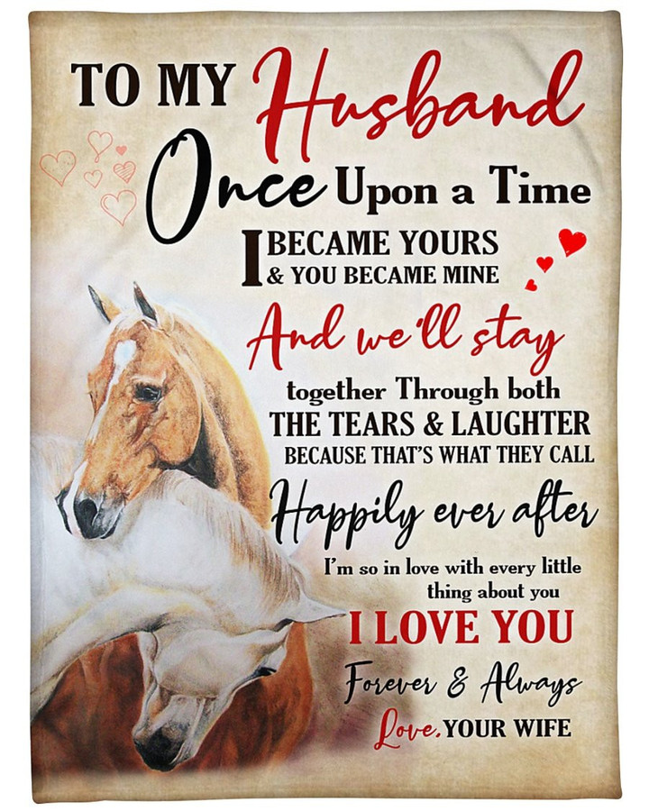 To My Husband Once Upon A Time I Became Yours And You Became Mine Horse Fleece Blanket - ATMTEE