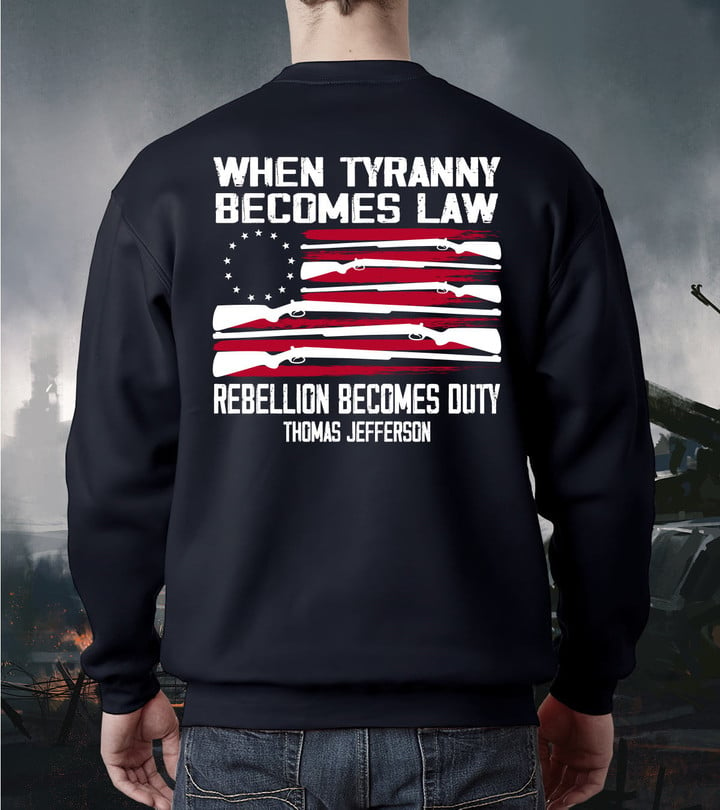 When Tyranny Becomes Law Rebellion Becomes Duty Crewneck Sweatshirt