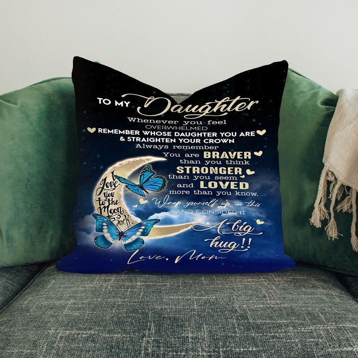 To My Daughter Whenever You Feel Overwhelmed You Are Braver Butterflies Moon Canvas Pillow - ATMTEE