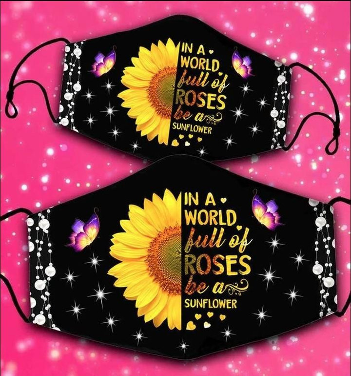 Sunflower Mask In A World Full Of Roses Be A Sunflower Face Mask - ATMTEE