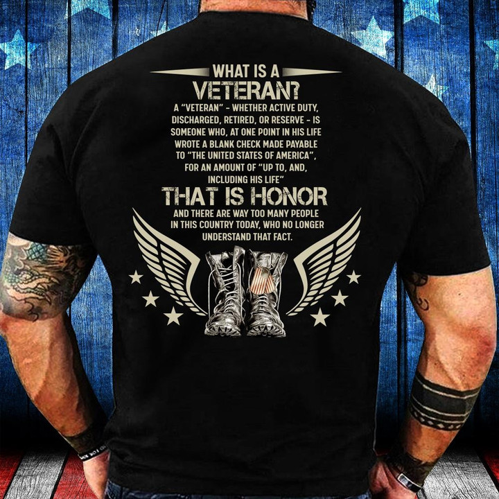 What Is A Veteran? That Is Honor And There Are Way Too Many People T-Shirt - ATMTEE