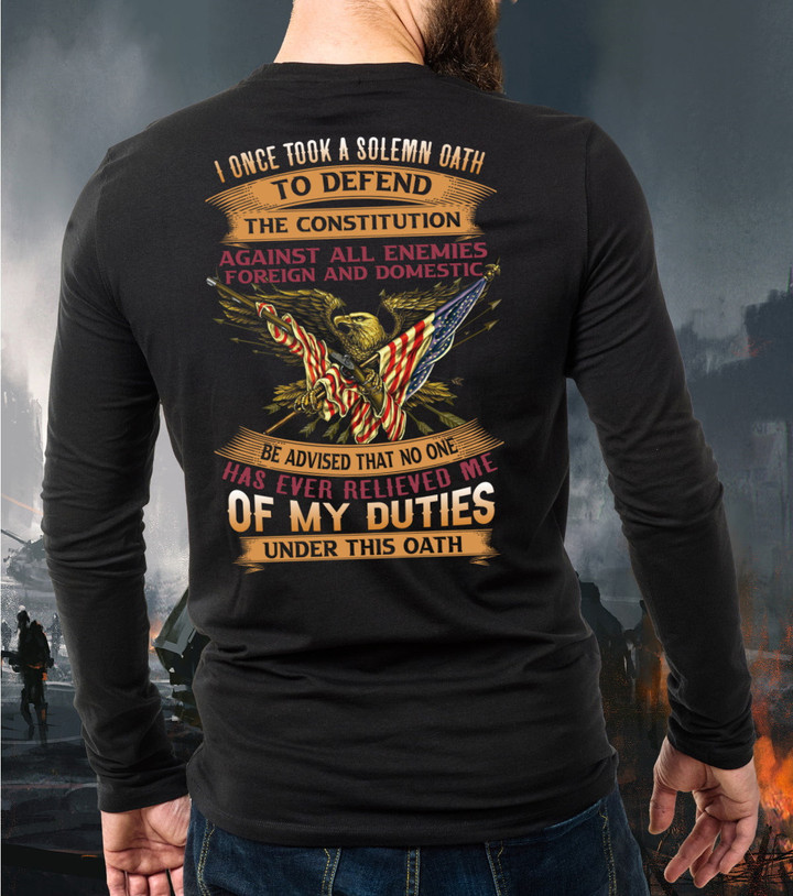 Veteran Shirt - I Once Took A Solemn Oath To Defend The Constitution Long Sleeve