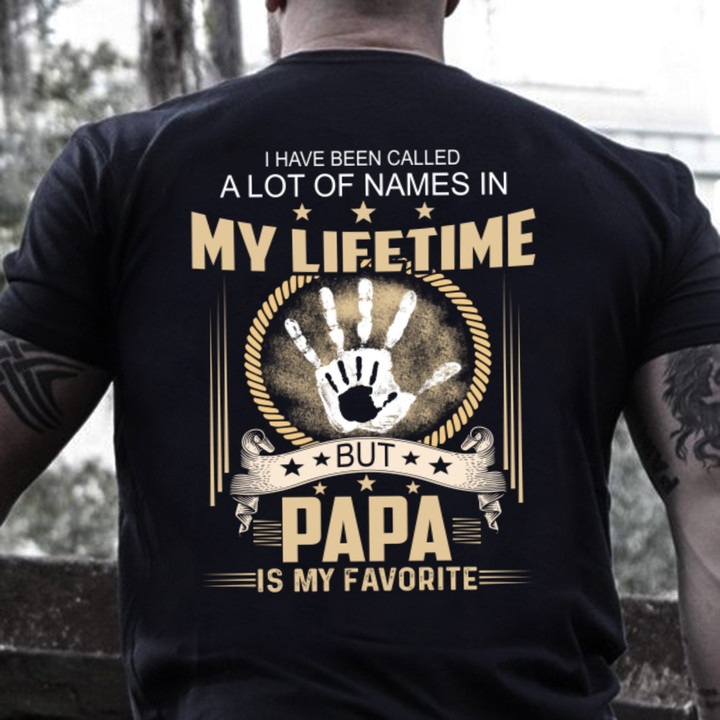 Veterans Shirt, I Have Been Call A Lot Of Names In My Life Time Unisex T-Shirt, Gifts For Dad, Papa Veteran's Day Gifts T-Shirt - ATMTEE