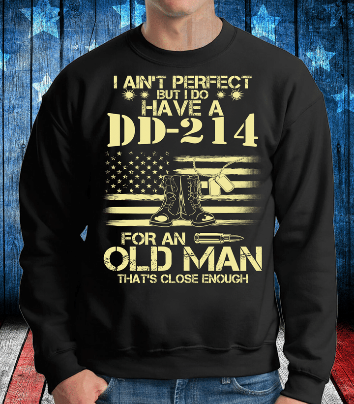 I Do Have A DD-214 For An Old Man That's Close Enough Sweatshirt - ATMTEE