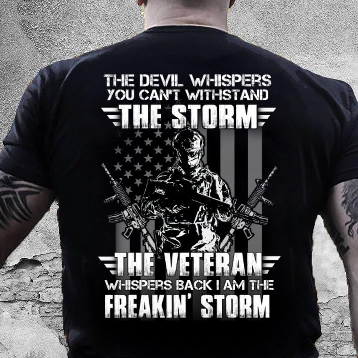 Veterans Shirt -The Devil Whispers You Can't Withstand The Storm T-Shirt, Veteran's Day Gifts, Gift For Dad T-Shirt - ATMTEE