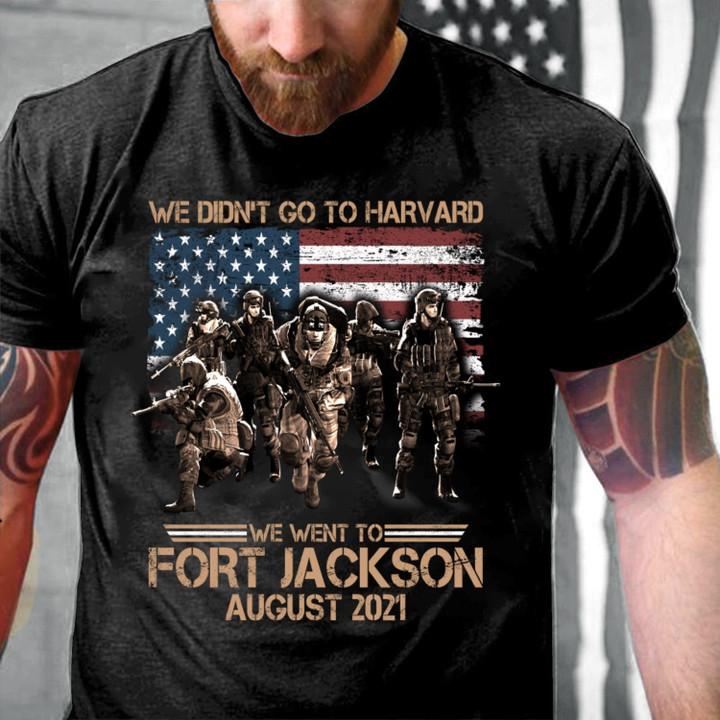 Personalized Shirt, Custom Veteran Shirts, We Didn't Go To Harvard We Went To Fort Jackson T-Shirt