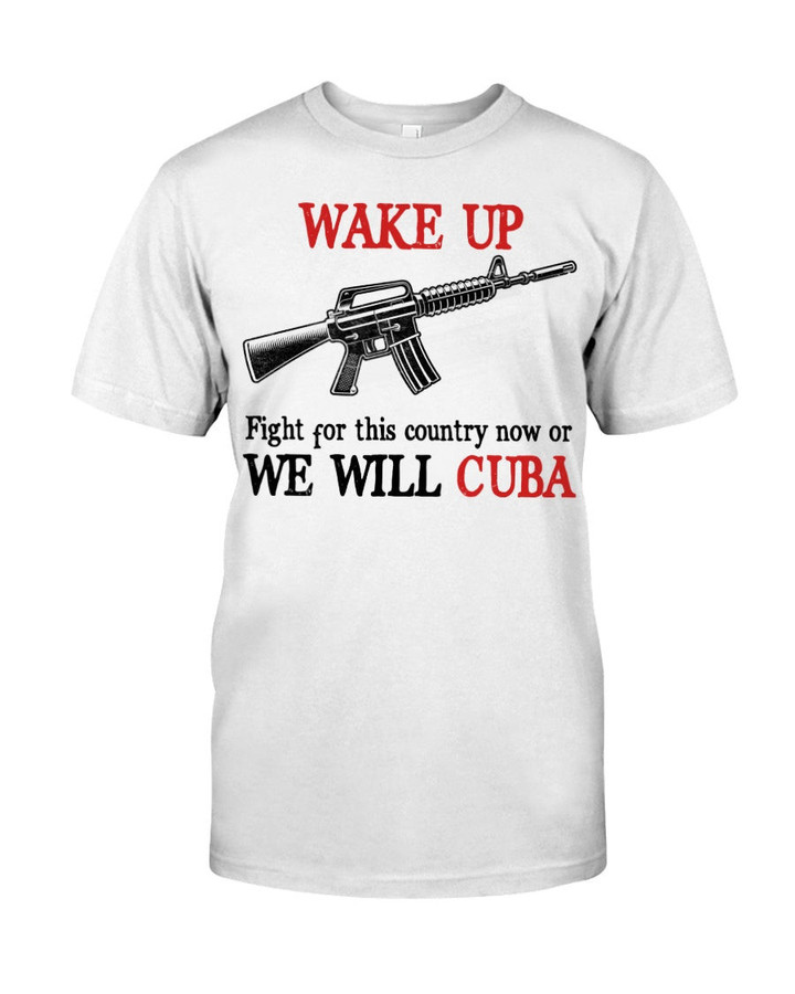 Wake Up, Fight For This Country Now Or We Will T-Shirt KM1008 - ATMTEE