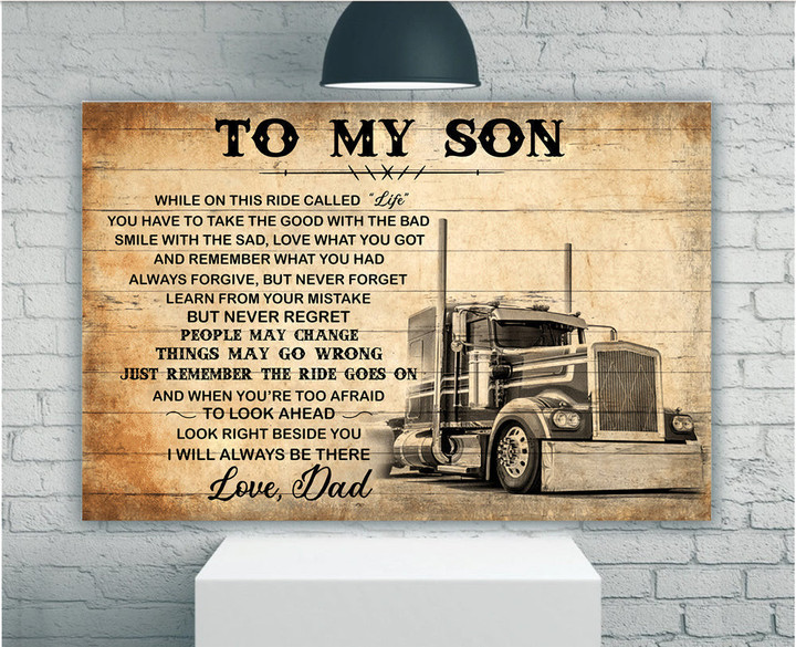 To My Son, While On This Ride Called "Life", You Have To Take The Good Love Dad Truck Driver - ATMTEE