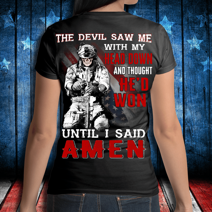 Veterans Shirt -  The Devil Saw Me With Head Down And Thought He'd Won Until I Said Amen Ladies T-Shirt - ATMTEE