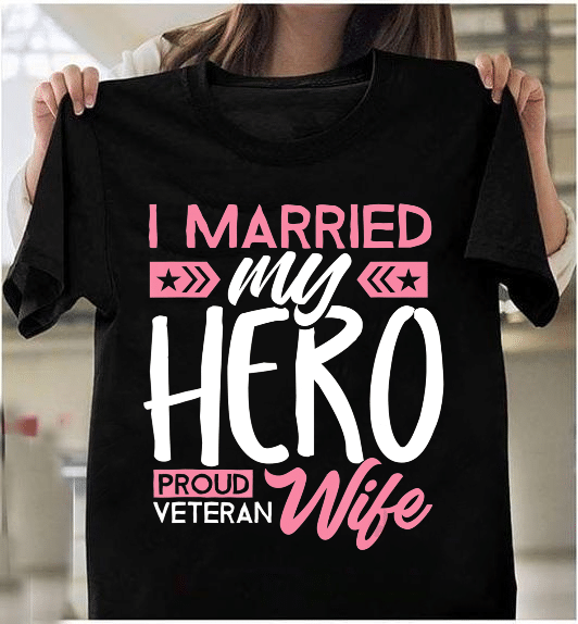 Proud Veteran Wife Shirt For Women Married My Hero Patriotic T-Shirt - ATMTEE