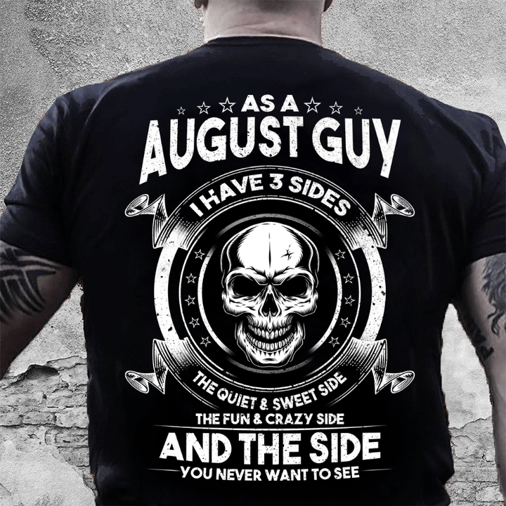 As A August Guy I Have 3 Sides The Quiet & Sweet Side T-Shirt - ATMTEE