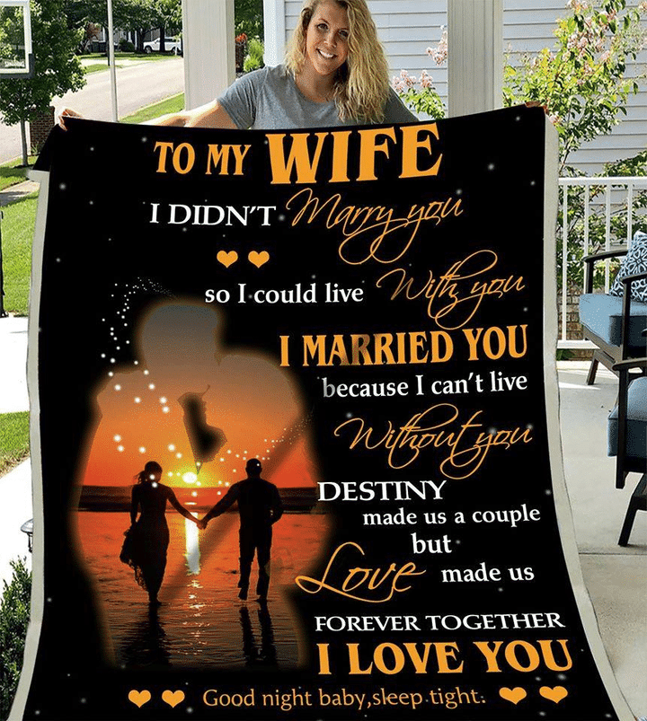 Personalized To My Wife I Didn't Marry You So I Could Live With You, I Love You Fleece Blanket - ATMTEE