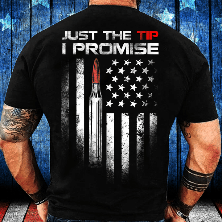 Just The Tip I Promise T-Shirt - ATMTEE