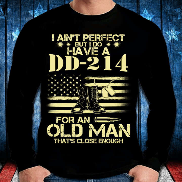 I Do Have A DD-214 For An Old Man That's Close Enough Long Sleeve - ATMTEE