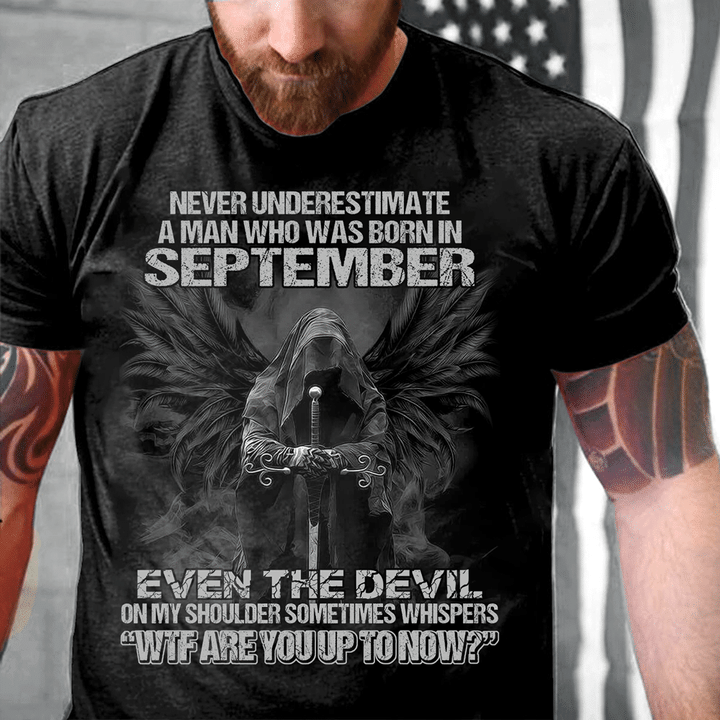 Never Underestimate A Man Who Was Born In September Even The Devil T-Shirt - ATMTEE