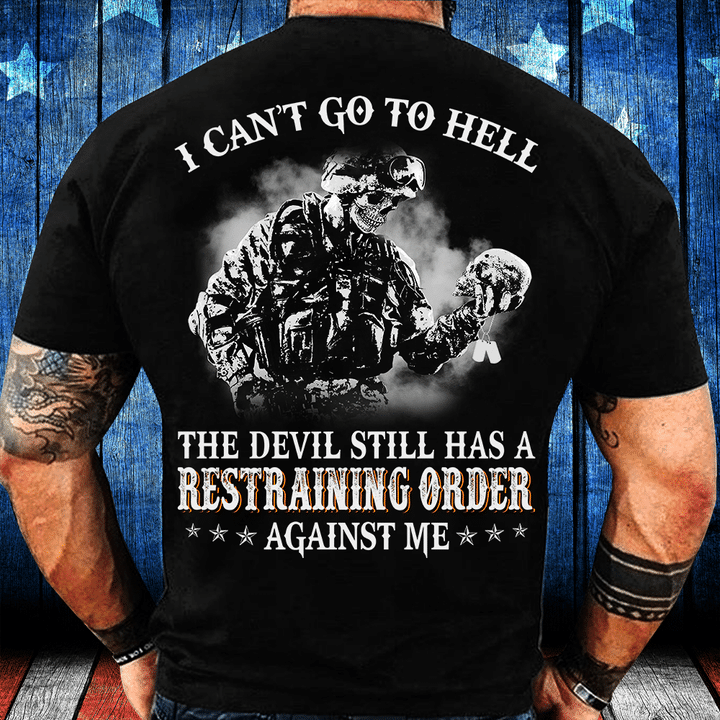 I Can't Go To Hell The Devil Still Has A Restraining Order Against Me T-Shirt - ATMTEE