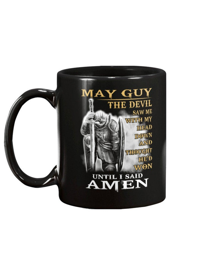 May Guy The Devil Saw Me With Head Down And Thought He'd Won Until I Said Amen Mug - ATMTEE