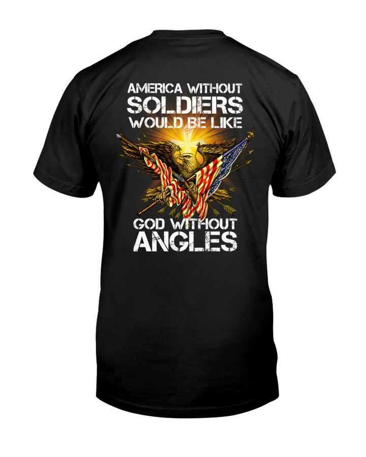 Veteran Shirt, America Without Soldiers Would Be Like God Without Angle T-Shirt