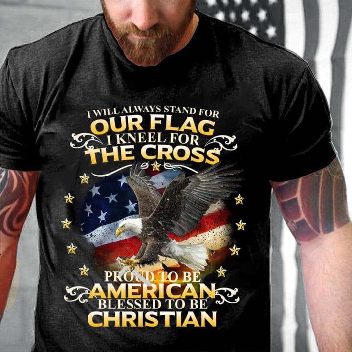 Veteran Shirt, Dad Shirt, Gifts For Dad, Proud To Be American Blessed To Be Christian T-Shirt KM0806
