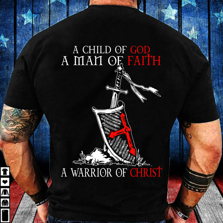 Knight Templar Shirt, A Child Of God A Man Of Faith A Warrior Of Christ Warrior T-Shirt