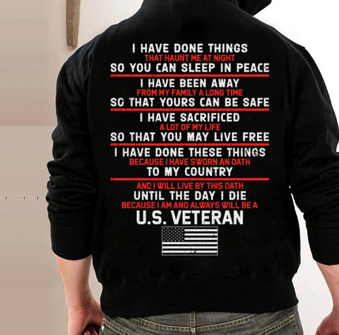 Veterans Hoodie - I Have Done Things So You Can Sleep In Peace Hoodie