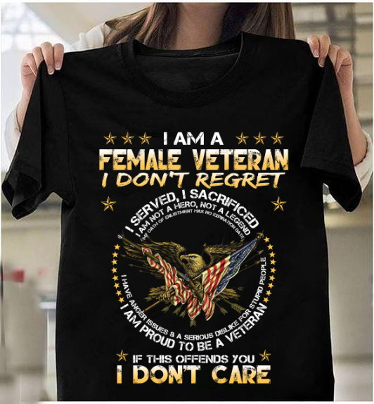 Veteran Shirt, Woman Veteran, I Am A Female Veteran I Don't Regret Unisex T-Shirt KM3105