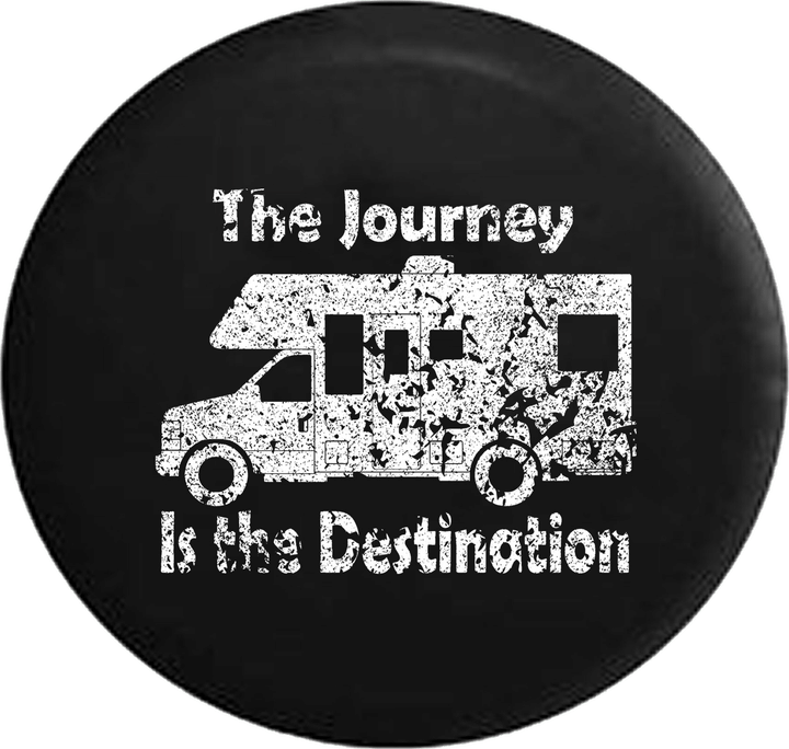 Distressed - The Journey is the Destination Motorhome Adventure Quote Jeep Camper Spare Tire Cover J289 Custom Size - Jeep Tire Covers