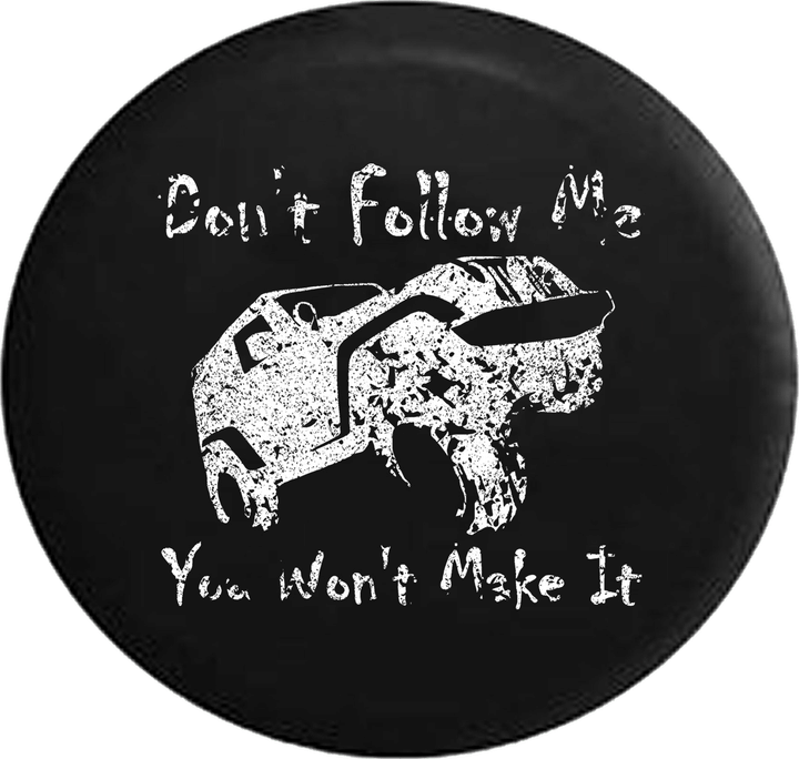 Distressed - Don't Follow Me Wrangler Offroad Jeep Camper Spare Tire Cover U118 Custom Size - Jeep Tire Covers