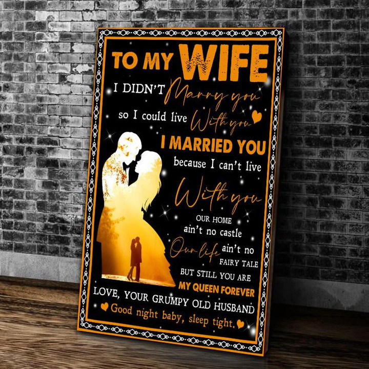 To My Wife Canvas, Gift For Wife, To My Wife I Didn't Marry You So I Could Live With You Canvas - ATMTEE