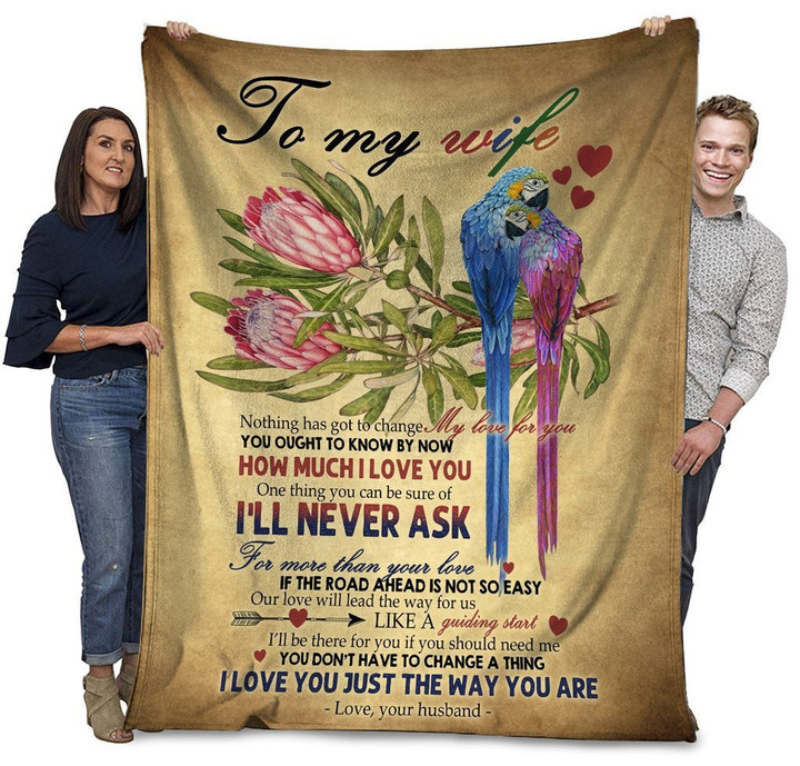 To My Wife Nothing Has Got To Change My Love For You Parrots Bird Fleece Blanket - ATMTEE