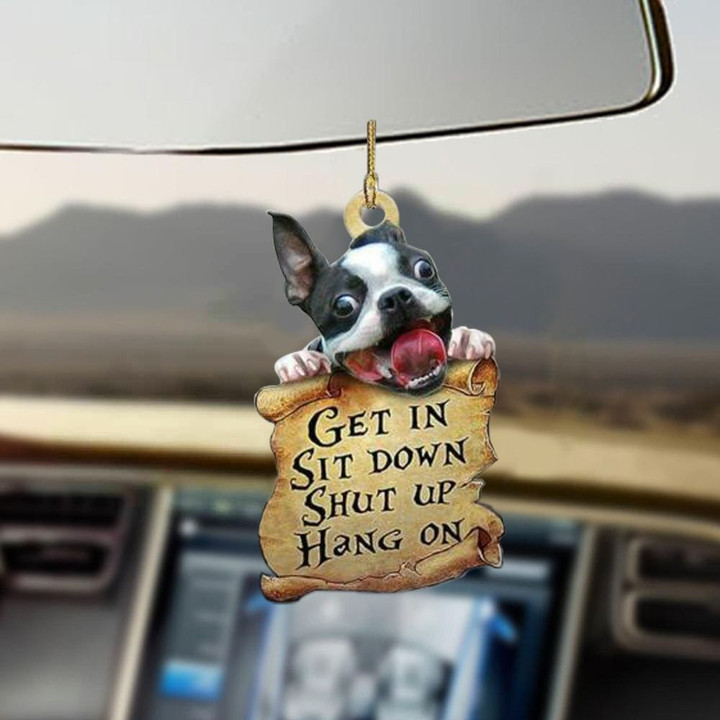 Boston Terrier Get In Sit Down Shut Up Hang On Car Hanging Funny Ornament Dog Lovers Gift