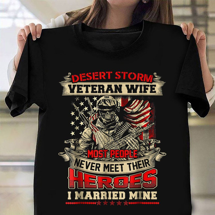 Desert Storm Veteran Wife Never Meet Their Heroes T-Shirts Veteran Wife Shirt Gift Ideas 2022