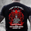 I Can't Go To Hell The Devil Still Has A Restraining T-Shirt